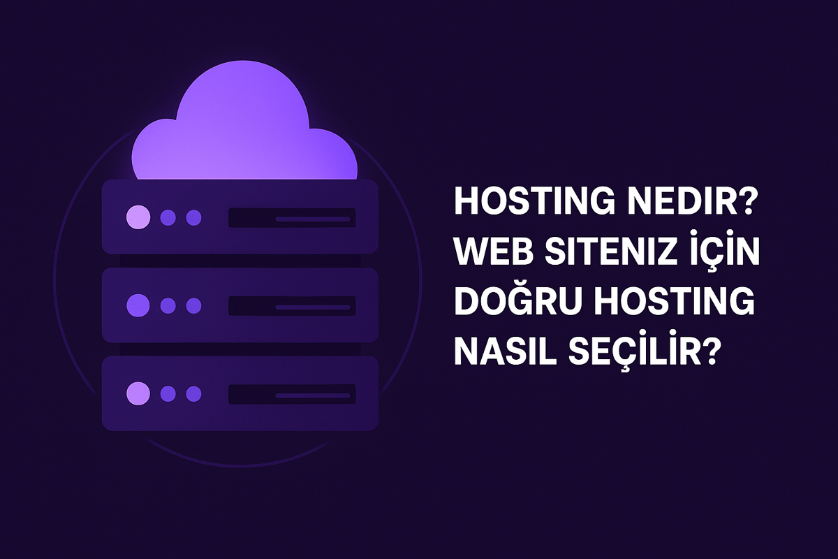 Hosting Nedir? Web Siteniz İçin Doğru Hosting Nasıl Seçilir?